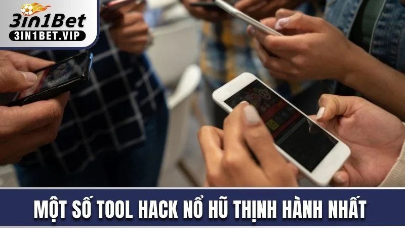 Một số tool hack nổ hũ thịnh hành nhất hiện nay 